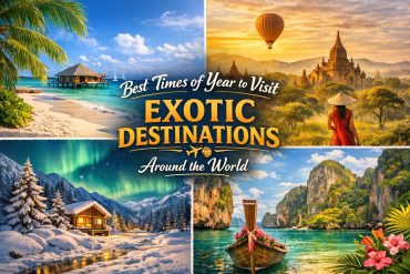 Best Times of Year to Visit Exotic Destinations Around the World